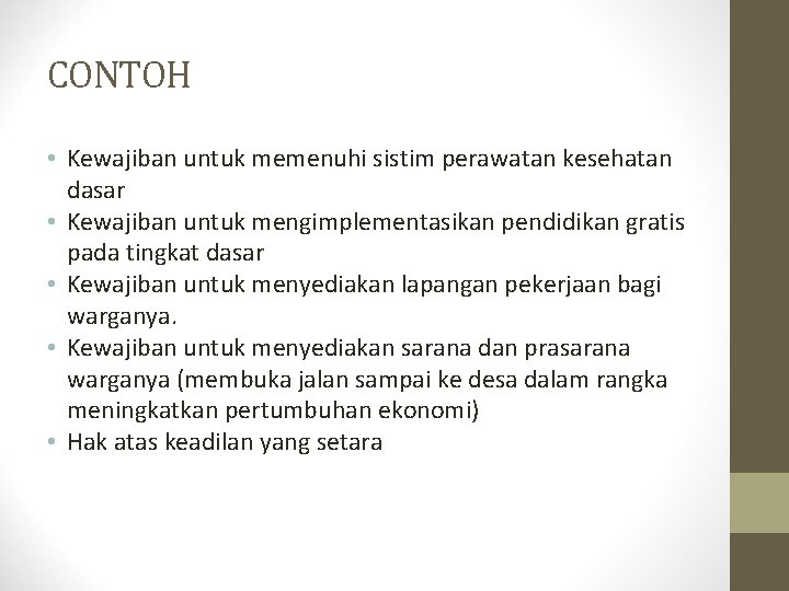 CONTOH • Kewajiban untuk memenuhi sistim perawatan kesehatan dasar • Kewajiban untuk mengimplementasikan pendidikan