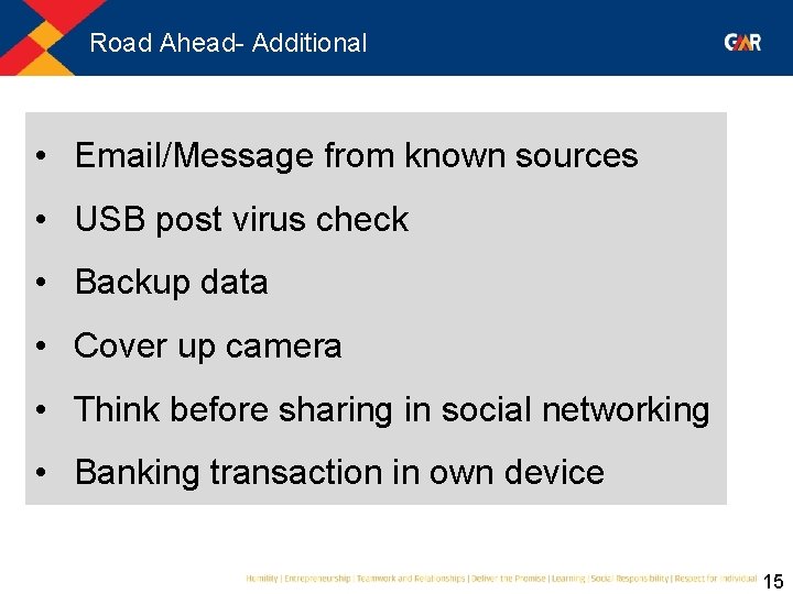 Road Ahead- Additional • Email/Message from known sources • USB post virus check •