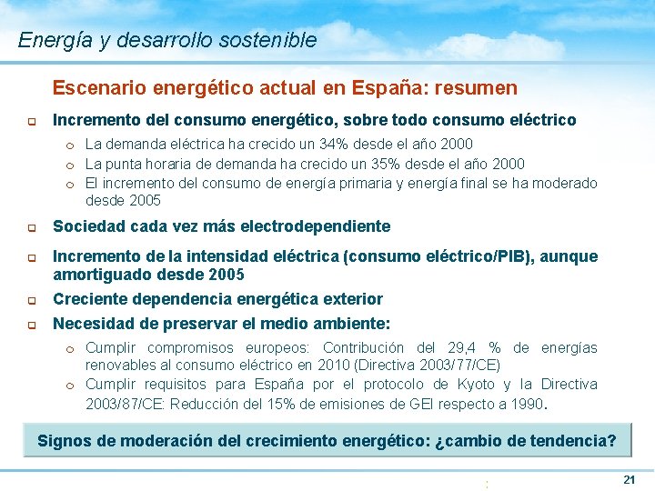 Energía y desarrollo sostenible Escenario energético actual en España: resumen q Incremento del consumo