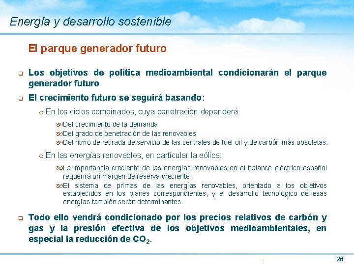 Energía y desarrollo sostenible El parque generador futuro q q Los objetivos de política