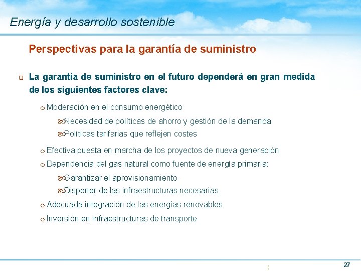 Energía y desarrollo sostenible Perspectivas para la garantía de suministro q La garantía de