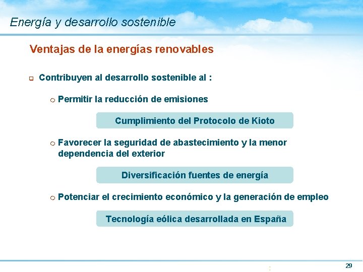 Energía y desarrollo sostenible Ventajas de la energías renovables q Contribuyen al desarrollo sostenible