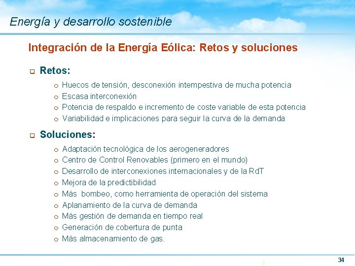 Energía y desarrollo sostenible Integración de la Energía Eólica: Retos y soluciones q Retos: