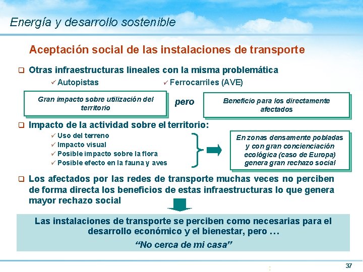Energía y desarrollo sostenible Aceptación social de las instalaciones de transporte q Otras infraestructuras
