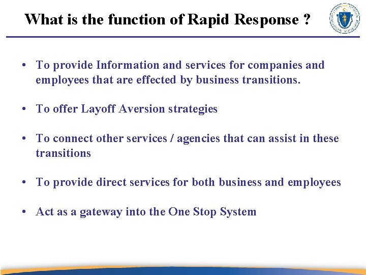 What is the function of Rapid Response ? • To provide Information and services