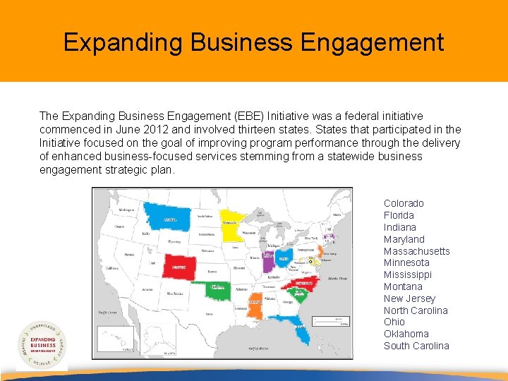 Expanding Business Engagement The Expanding Business Engagement (EBE) Initiative was a federal initiative commenced