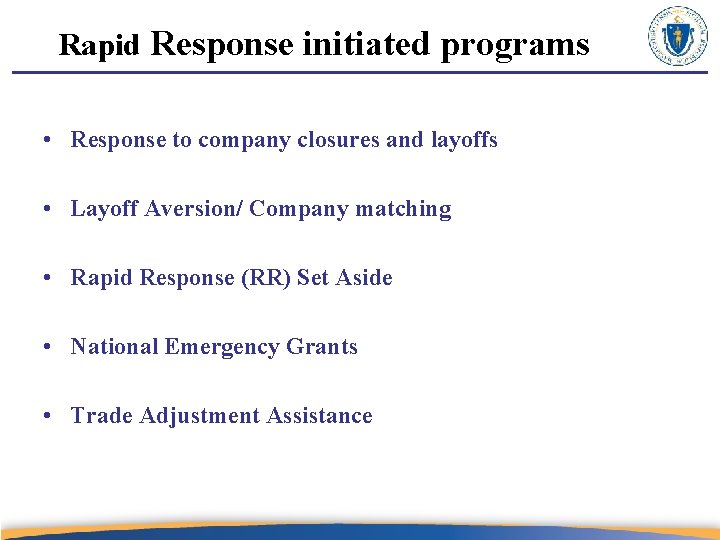 Rapid Response initiated programs • Response to company closures and layoffs • Layoff Aversion/