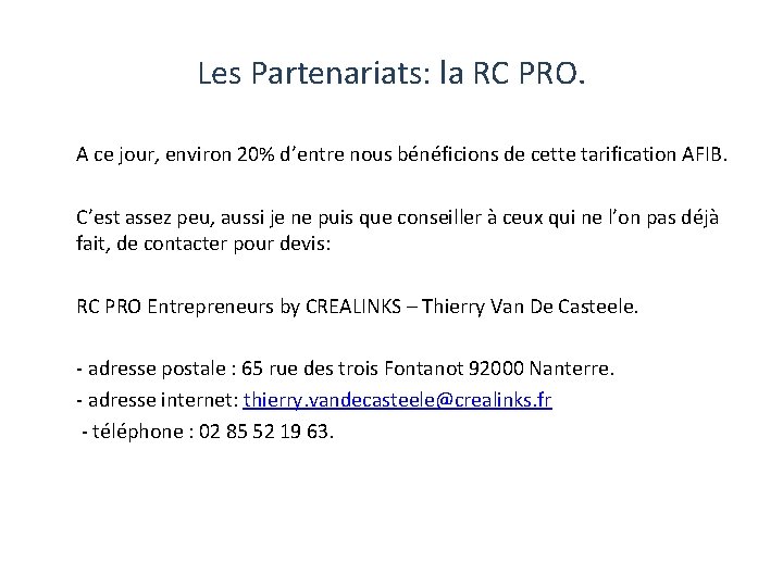 Les Partenariats: la RC PRO. A ce jour, environ 20% d’entre nous bénéficions de