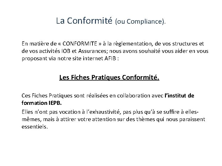 La Conformité (ou Compliance). En matière de « CONFORMITE » à la règlementation, de