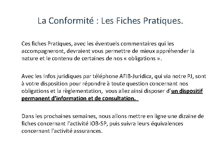 La Conformité : Les Fiches Pratiques. Ces fiches Pratiques, avec les éventuels commentaires qui