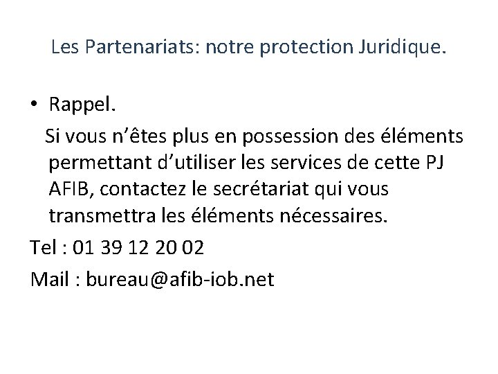 Les Partenariats: notre protection Juridique. • Rappel. Si vous n’êtes plus en possession des