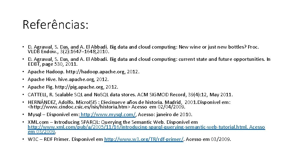 Referências: • D. Agrawal, S. Das, and A. El Abbadi. Big data and cloud