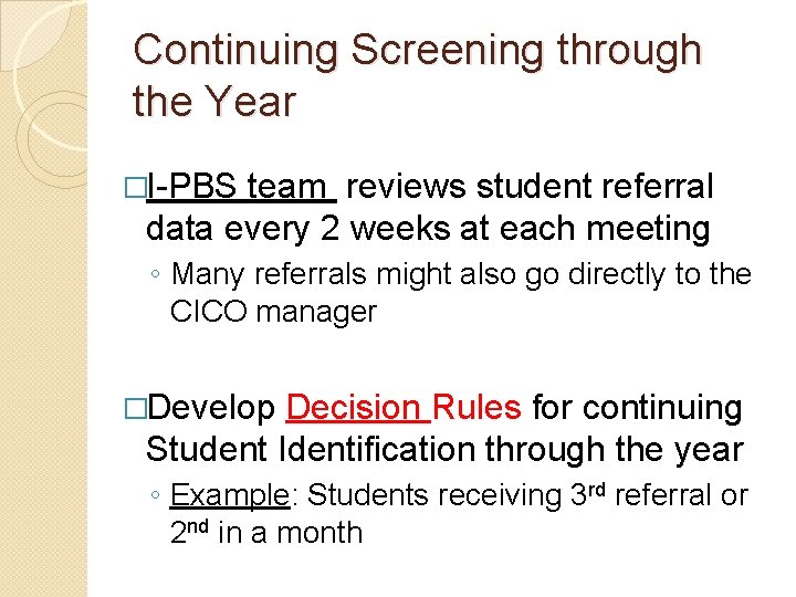 Continuing Screening through the Year �I-PBS team reviews student referral data every 2 weeks