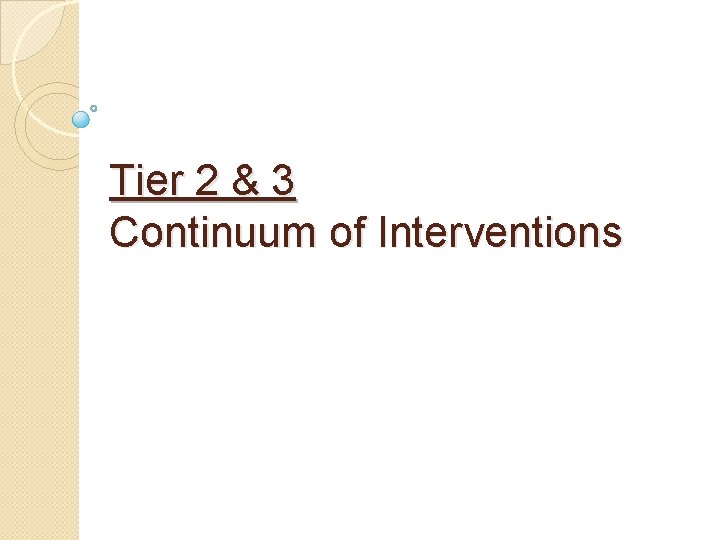 Tier 2 & 3 Continuum of Interventions 