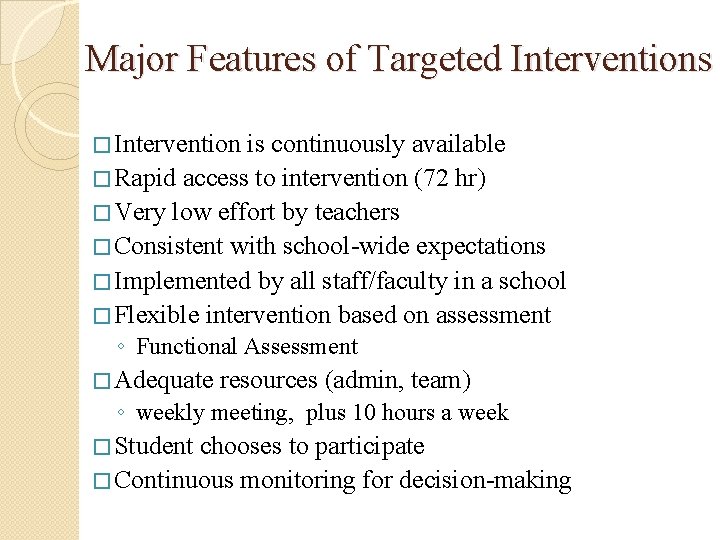 Major Features of Targeted Interventions � Intervention is continuously available � Rapid access to