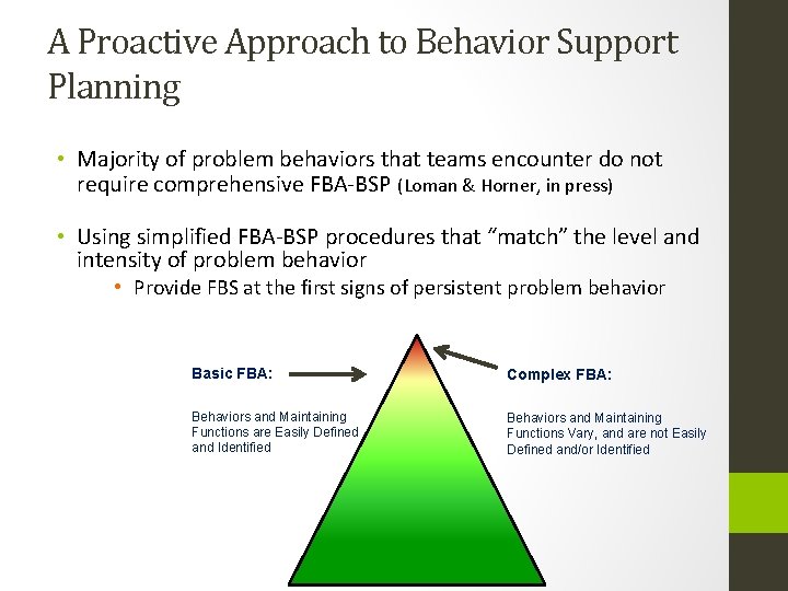 A Proactive Approach to Behavior Support Planning • Majority of problem behaviors that teams