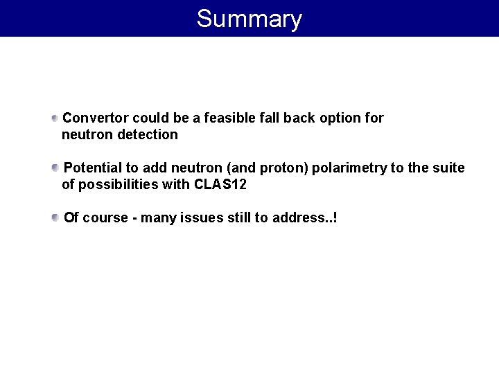 Summary Convertor could be a feasible fall back option for neutron detection Potential to