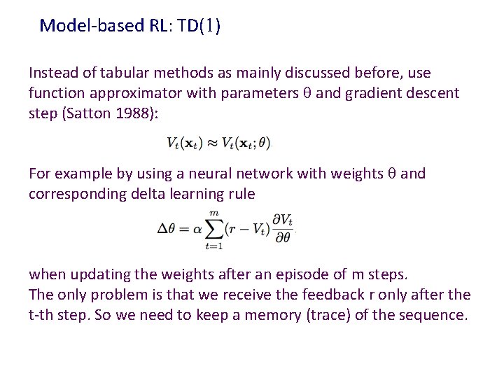 Model-based RL: TD(1) Instead of tabular methods as mainly discussed before, use function approximator