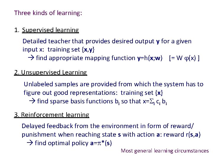 Three kinds of learning: 1. Supervised learning Detailed teacher that provides desired output y
