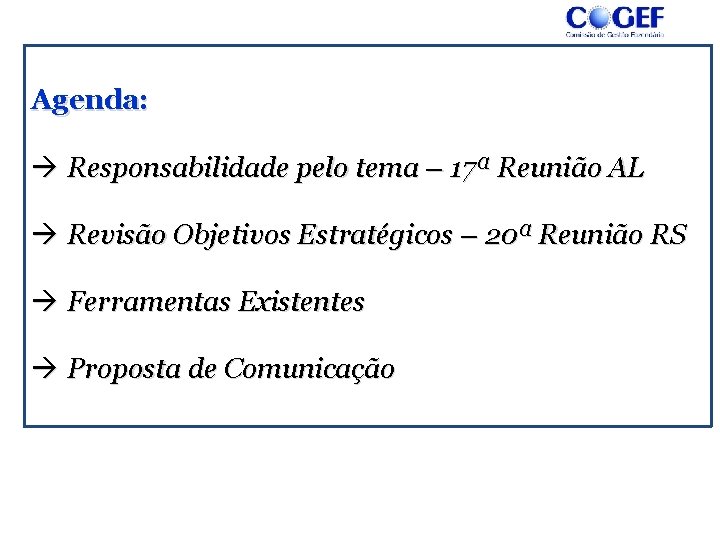 Agenda: à Responsabilidade pelo tema – 17ª Reunião AL à Revisão Objetivos Estratégicos –