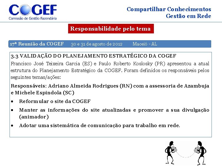 Compartilhar Conhecimentos Gestão em Rede Responsabilidade pelo tema 17ª Reunião da COGEF 30 e