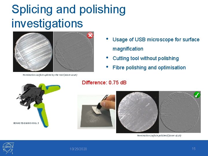 Splicing and polishing investigations • Usage of USB microscope for surface magnification • •