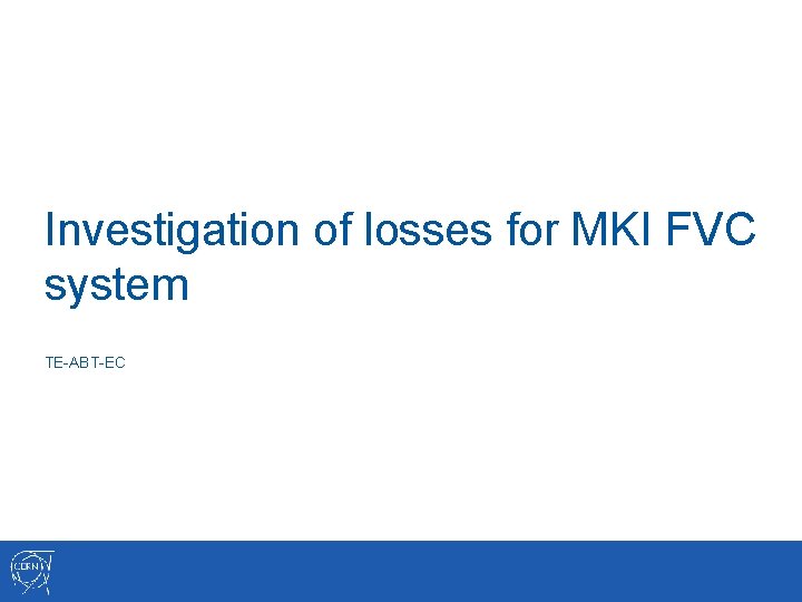 Investigation of losses for MKI FVC system TE-ABT-EC 