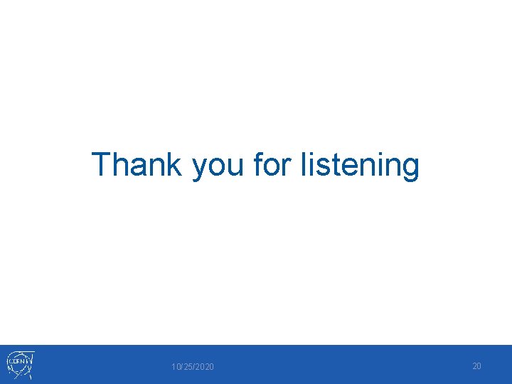 Thank you for listening 10/25/2020 20 