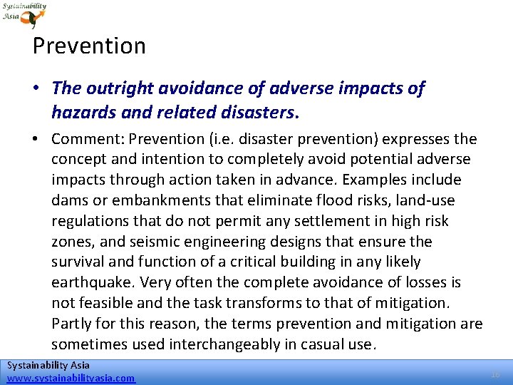 Prevention • The outright avoidance of adverse impacts of hazards and related disasters. •