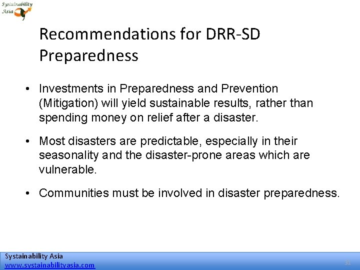 Recommendations for DRR-SD Preparedness • Investments in Preparedness and Prevention (Mitigation) will yield sustainable