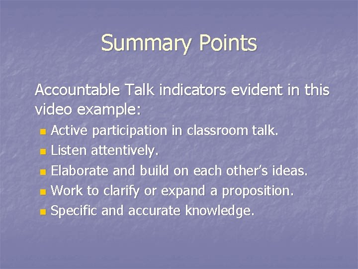 Summary Points Accountable Talk indicators evident in this video example: Active participation in classroom