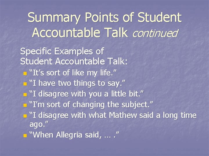 Summary Points of Student Accountable Talk continued Specific Examples of Student Accountable Talk: “It’s