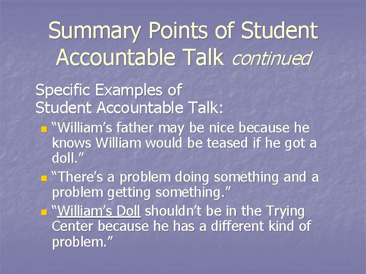 Summary Points of Student Accountable Talk continued Specific Examples of Student Accountable Talk: “William’s