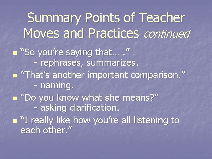 Summary Points of Teacher Moves and Practices continued n n “So you’re saying that….