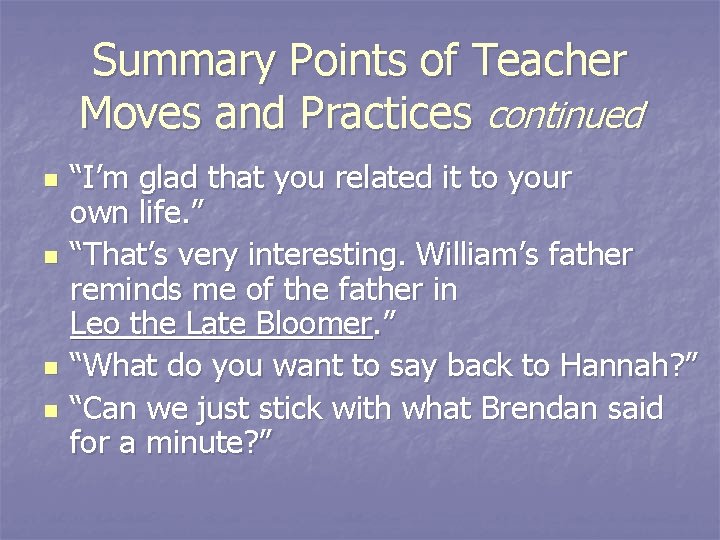 Summary Points of Teacher Moves and Practices continued n n “I’m glad that you