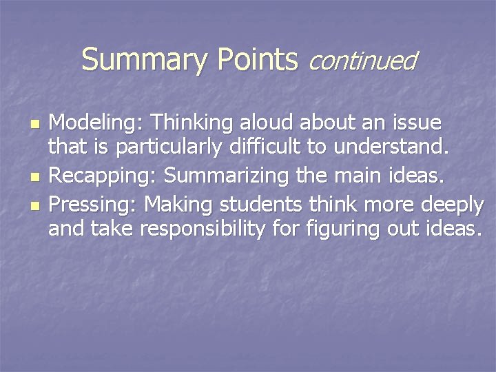 Summary Points continued n n n Modeling: Thinking aloud about an issue that is