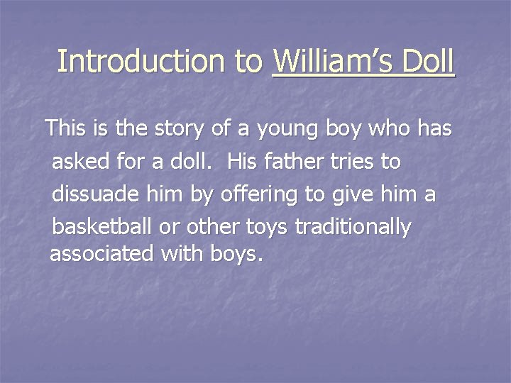 Introduction to William’s Doll This is the story of a young boy who has