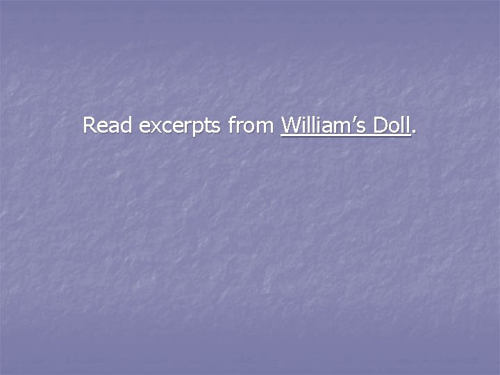 Read excerpts from William’s Doll. 