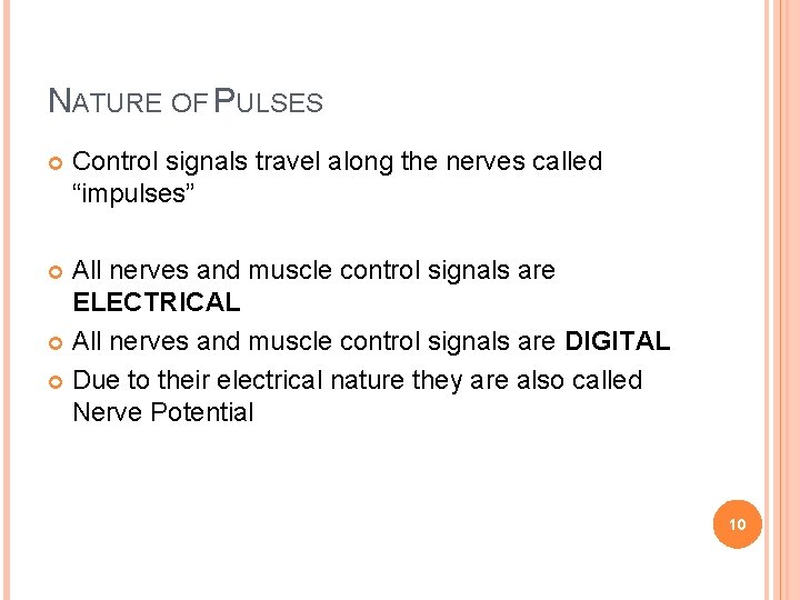 NATURE OF PULSES Control signals travel along the nerves called “impulses” All nerves and