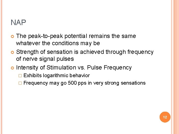 NAP The peak-to-peak potential remains the same whatever the conditions may be Strength of