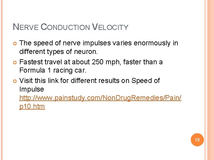 NERVE CONDUCTION VELOCITY The speed of nerve impulses varies enormously in different types of