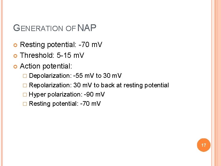 GENERATION OF NAP Resting potential: -70 m. V Threshold: 5 -15 m. V Action