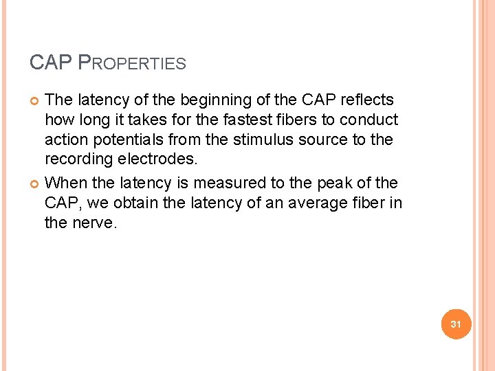 CAP PROPERTIES The latency of the beginning of the CAP reflects how long it