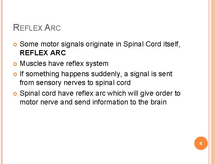 REFLEX ARC Some motor signals originate in Spinal Cord itself, REFLEX ARC Muscles have