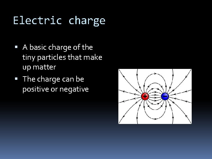 Electric charge A basic charge of the tiny particles that make up matter The