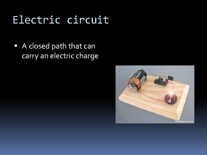 Electric circuit A closed path that can carry an electric charge 