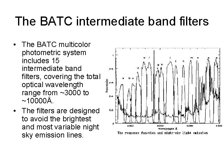 The BATC intermediate band filters • The BATC multicolor photometric system includes 15 intermediate