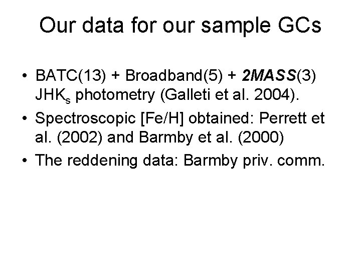 Our data for our sample GCs • BATC(13) + Broadband(5) + 2 MASS(3) JHKs