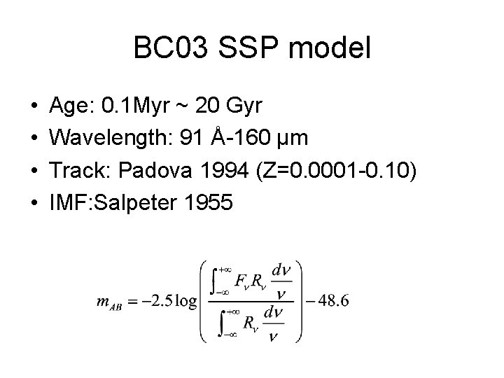 BC 03 SSP model • • Age: 0. 1 Myr ~ 20 Gyr Wavelength: