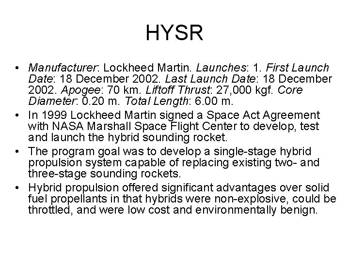 HYSR • Manufacturer: Lockheed Martin. Launches: 1. First Launch Date: 18 December 2002. Last